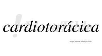 Cardiotorácica lleva tilde con vocal tónica en la segunda «a»