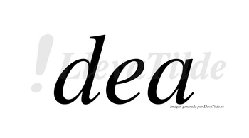 Dea  no lleva tilde con vocal tónica en la «e»