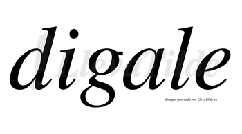 Digale  no lleva tilde con vocal tónica en la «a»