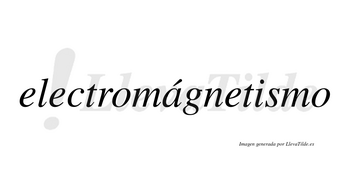 Electromágnetismo lleva tilde con vocal tónica en la «a»