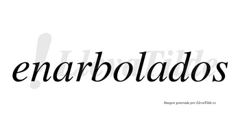Enarbolados  no lleva tilde con vocal tónica en la segunda «a»