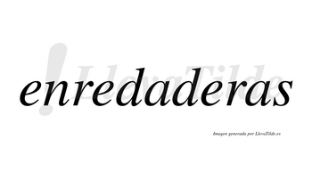 Enredaderas  no lleva tilde con vocal tónica en la tercera «e»