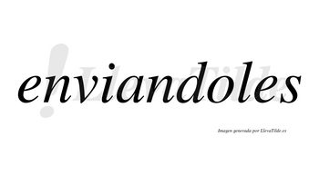 Enviandoles  no lleva tilde con vocal tónica en la «o»