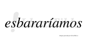 Esbararíamos  lleva tilde con vocal tónica en la «i»