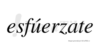 Esfúerzate  lleva tilde con vocal tónica en la «u»