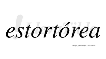 Estortórea  lleva tilde con vocal tónica en la segunda «o»