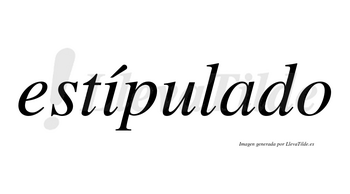 Estípulado lleva tilde con vocal tónica en la «i»