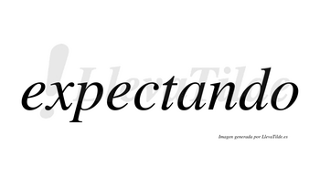 Expectando  no lleva tilde con vocal tónica en la «a»