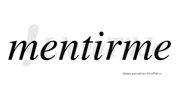 Mentirme no lleva tilde con vocal tónica en la «i»