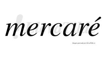 Mercaré  lleva tilde con vocal tónica en la segunda «e»