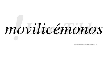 Movilicémonos lleva tilde con vocal tónica en la «e»