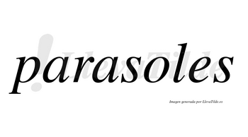 Parasoles  no lleva tilde con vocal tónica en la «o»