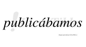 Publicábamos  lleva tilde con vocal tónica en la primera «a»