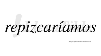 Repizcaríamos  lleva tilde con vocal tónica en la segunda «i»