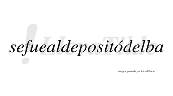 Sefuealdepositódelba lleva tilde con vocal tónica en la segunda «o»