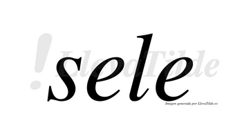 Sele  no lleva tilde con vocal tónica en la primera «e»