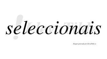 Seleccionais no lleva tilde con vocal tónica en la «o»