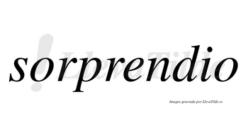 Sorprendio no lleva tilde con vocal tónica en la «e»