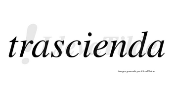 Trascienda  no lleva tilde con vocal tónica en la «e»