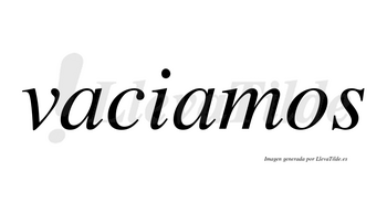 Vaciamos  no lleva tilde con vocal tónica en la segunda «a»