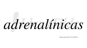 Adrenalínicas  lleva tilde con vocal tónica en la primera «i»