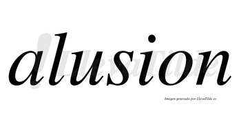 Alusion  no lleva tilde con vocal tónica en la «u»