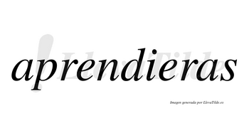 Aprendieras  no lleva tilde con vocal tónica en la segunda «e»