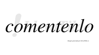 Comentenlo no lleva tilde con vocal tónica en la segunda «e»