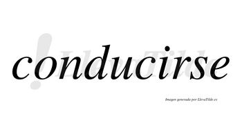 Conducirse no lleva tilde con vocal tónica en la «i»