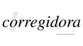 Corregidora no lleva tilde con vocal tónica en la segunda «o»