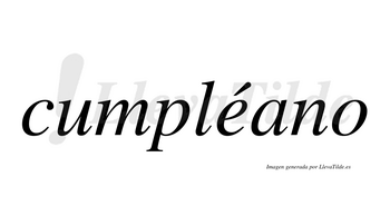Cumpléano  lleva tilde con vocal tónica en la «e»