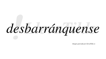 Desbarránquense  lleva tilde con vocal tónica en la segunda «a»