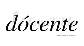 Dócente  lleva tilde con vocal tónica en la «o»