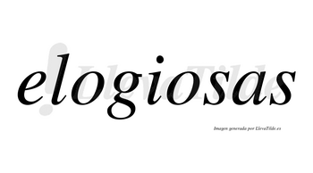 Elogiosas no lleva tilde con vocal tónica en la segunda «o»