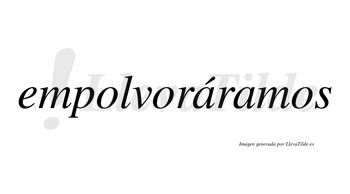 Empolvoráramos  lleva tilde con vocal tónica en la primera «a»