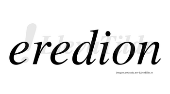 Eredion no lleva tilde con vocal tónica en la segunda «e»