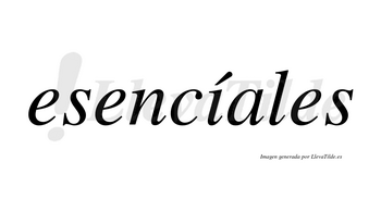 Esencíales lleva tilde con vocal tónica en la «i»