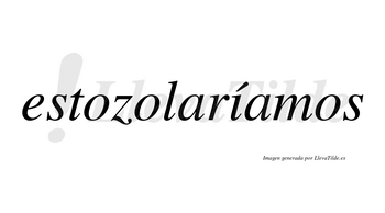 Estozolaríamos  lleva tilde con vocal tónica en la «i»