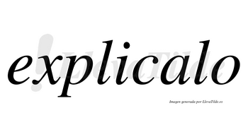 Explicalo no lleva tilde con vocal tónica en la «a»