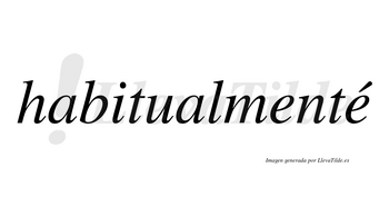 Habitualmenté lleva tilde con vocal tónica en la segunda «e»