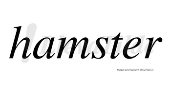 Hamster no lleva tilde con vocal tónica en la «e»