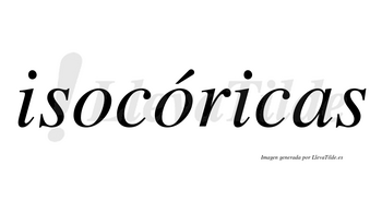 Isocóricas lleva tilde con vocal tónica en la segunda «o»