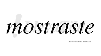 Mostraste no lleva tilde con vocal tónica en la «a»
