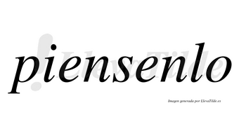 Piensenlo no lleva tilde con vocal tónica en la segunda «e»