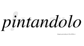 Pintandolo no lleva tilde con vocal tónica en la primera «o»