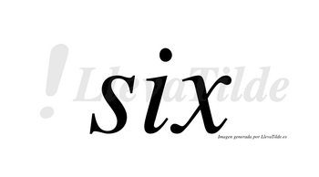 Six  no lleva tilde con vocal tónica en la «i»