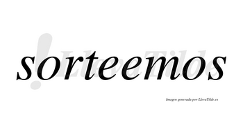 Sorteemos no lleva tilde con vocal tónica en la segunda «e»