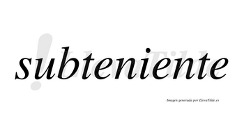 Subteniente  no lleva tilde con vocal tónica en la segunda «e»