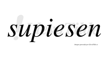 Supiesen no lleva tilde con vocal tónica en la primera «e»