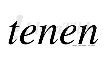 Tenen  no lleva tilde con vocal tónica en la primera «e»